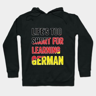 Life´s Too Short For Learning German Hoodie